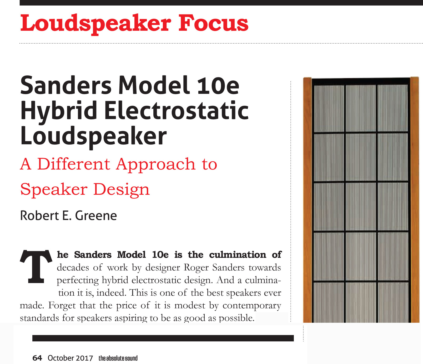 The Sanders Model 10e is the culmination of decades of work by designer Roger Sanders towards perfecting hybrid electrostatic design. And a culmination it is, indeed. This is one of the best speakers ever made. Forget that the price of it is modest by contemporary standards for speakers aspiring to be as good as possible.